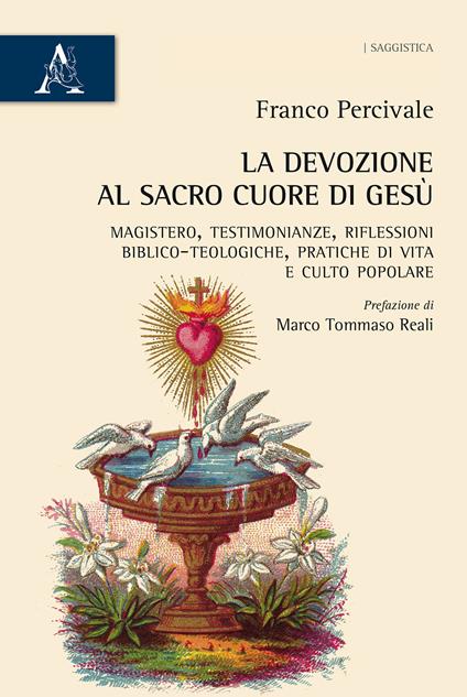 La devozione al Sacro Cuore di Gesù. Magistero, testimonianze, riflessioni biblico-teologiche, pratica di vita e culto popolare - Franco Percivale - copertina