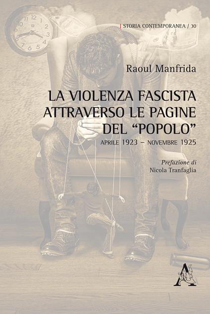 La violenza fascista attraverso le pagine del «Popolo». Aprile 1923-Novembre 1925 - Raoul Manfrida - copertina