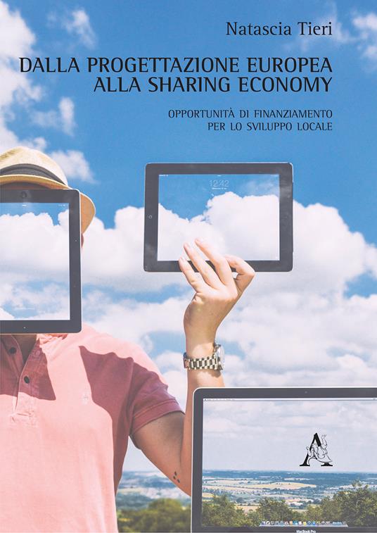 Dalla progettazione europea alla sharing economy. Opportunità di finanziamento per lo sviluppo locale - Natascia Tieri - copertina