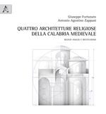 Quattro architetture religiose della Calabria medievale. Rilievo analisi e restituzione