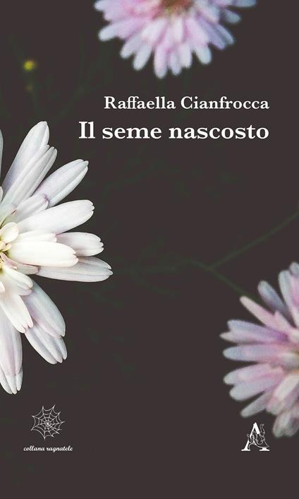 Il seme nascosto - Raffaella Cianfrocca - copertina