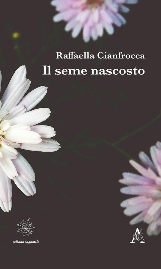 Il seme nascosto - Raffaella Cianfrocca - copertina