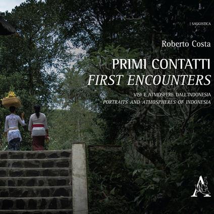 Primi contatti. Visi e atmosfere dall'Indonesia-First encounters. Portraits and atmospheres of Indonesia. Ediz. illustrata - Roberto Costa - copertina