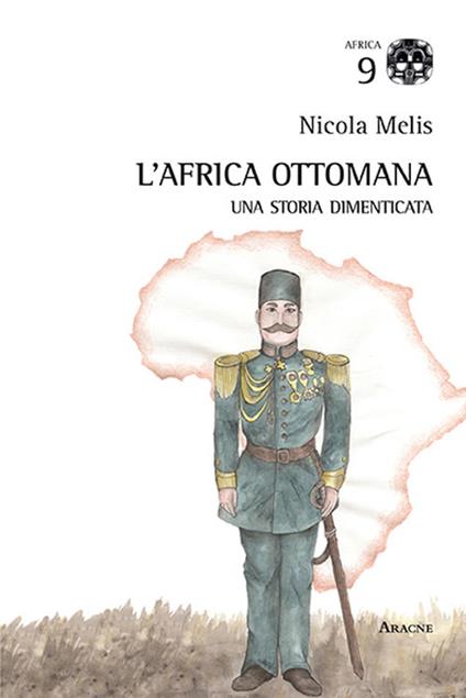L' Africa ottomana. Una storia dimenticata - Nicola Melis - copertina
