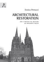 Architectural Restoration. Idee e pratiche nel restauro dei monumenti inglesi