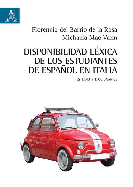 Disponibilidad léxica de los estudiantes de español en Italia. Estudio y diccionarios - Florencio Del Barrio de La Rosa,Michaela Mae Vann - copertina