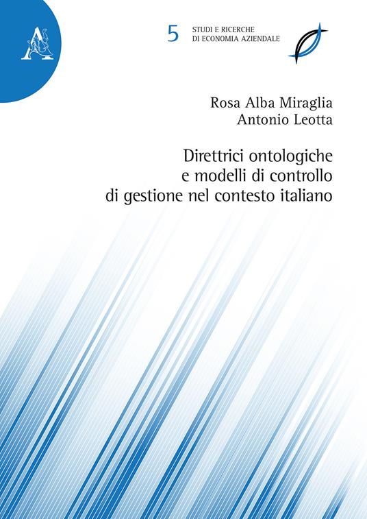 Direttrici ontologiche e modelli di controllo di gestione nel contesto italiano - Antonio Leotta,Rosa Alba Miraglia - copertina