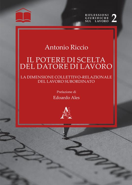 Il potere di scelta del datore di lavoro. La dimensione collettivo-relazionale del lavoro subordinato - Antonio Riccio - copertina