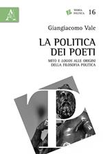 La politica dei poeti. Mito e «logos» alle origini della filosofia politica