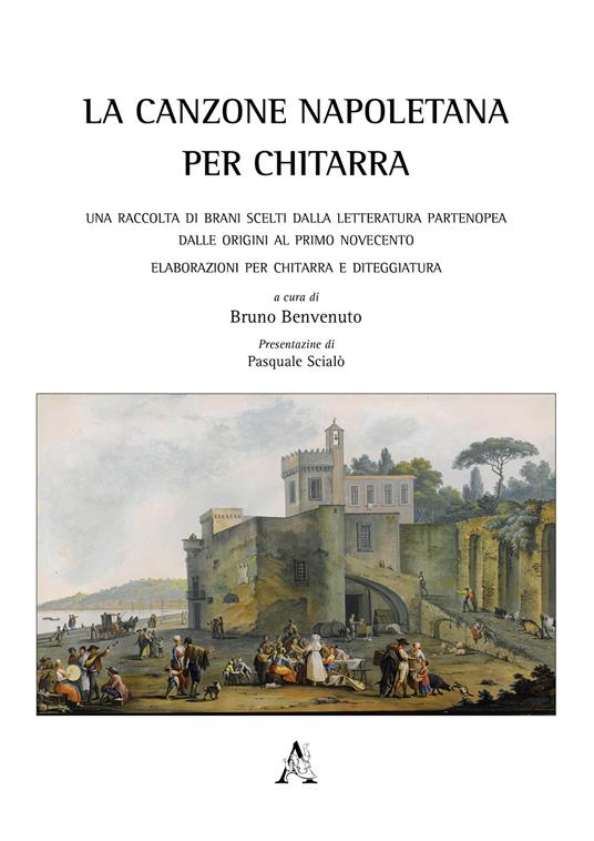 La canzone napoletana per chitarra. Una raccolta di brani scelti dalla letteratura partenopea dalle origini al primo Novecento. Elaborazioni per chitarra e diteggiatura - copertina
