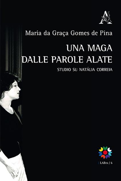 Una maga dalle parole alate. Studio su Natália Correia. Testo portoghese a fronte - Maria da Graca Gomes de Pina - copertina