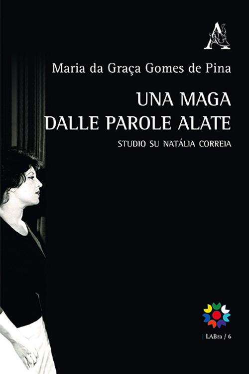 Una maga dalle parole alate. Studio su Natália Correia. Testo portoghese a fronte - Maria da Graca Gomes de Pina - copertina
