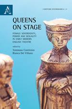 Queens on stage. Female sovereignty, power and sexuality in early modern english theatre
