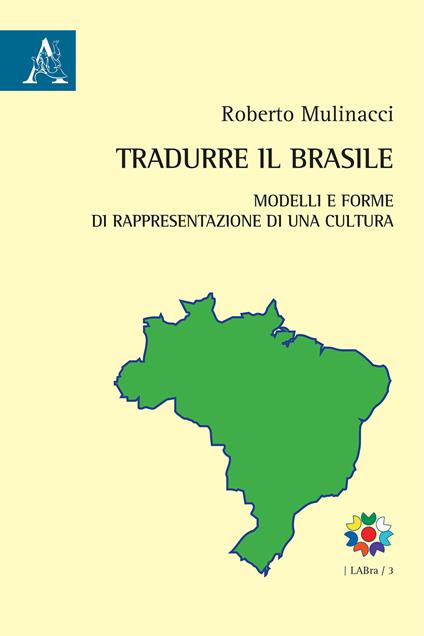 Tradurre il Brasile. Modelli e forme di rappresentazione di una cultura. Testo portoghese a fronte - Roberto Mulinacci - copertina
