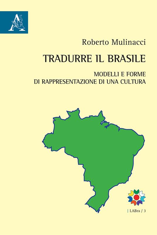Tradurre il Brasile. Modelli e forme di rappresentazione di una cultura. Testo portoghese a fronte - Roberto Mulinacci - copertina