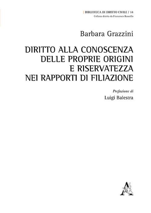 Diritto alla conoscenza delle proprie origini e riservatezza nei rapporti di filiazione - Barbara Grazzini - copertina