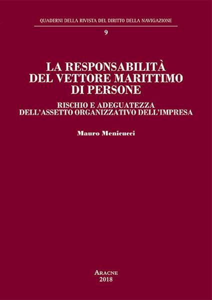 La responsabilità del vettore marittimo di persone. Rischio e adeguatezza dell'assetto organizzativo dell'impresa - Mauro Menicucci - copertina