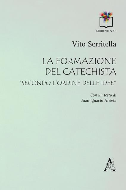 La formazione del catechista «secondo l'ordine delle idee» - Vito Serritella - copertina