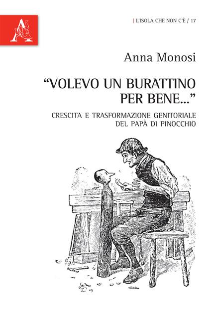 «Volevo un burattino per bene...». Crescita e trasformazione genitoriale del papà di Pinocchio - Anna Monosi - copertina