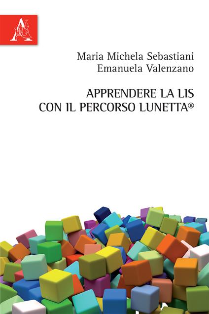 Apprendere la LIS con il percorso Lunetta - Emanuela Valenzano,Maria Michela Sebastiani - copertina