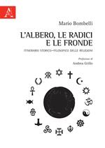 L' albero, le radici e le fronde. Itinerario storico-filosofico delle religioni