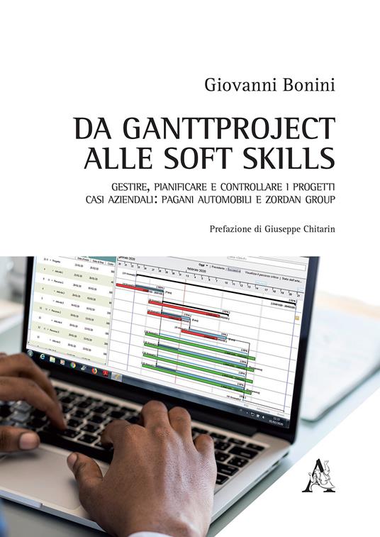 Da ganttproject alle soft skills. Gestire, pianificare e controllare i progetti. Casi aziendali: Pagani Automobili e Zordan Group - G. Bonini - copertina