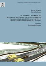 Un modello matematico per l'ottimizzazione degli investimenti nei trasporti ferroviari e stradali
