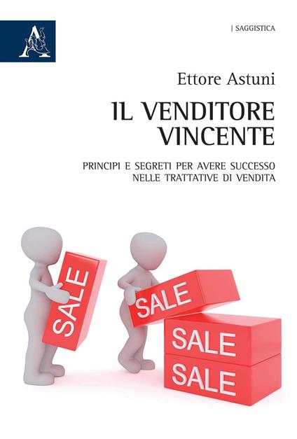 Il venditore vincente. Principi e segreti per avere successo nelle trattative di vendita - Ettore Astuni - copertina