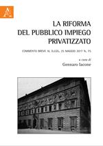 La riforma del pubblico impiego privatizzato. Commento breve al d.lgs. 25 maggio 2017 n. 75