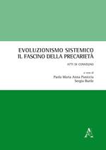Evoluzionismo sistemico: il fascino della precarietà. Atti di Convegno