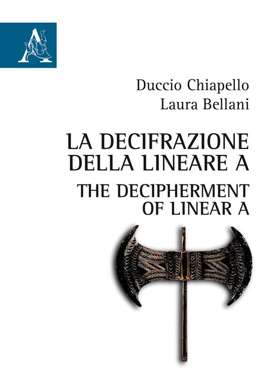 La decifrazione della Lineare A-The decipherment of Linear A - Duccio Chiapello,Laura Bellani - copertina