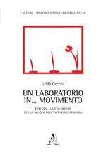 Un laboratorio in... movimento. Percorsi ludico-motori per la scuola dell'infanzia e primaria