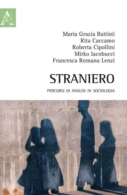 Straniero. Percorsi di analisi in sociologia - Maria Grazia Battisti,Rita Caccamo,Roberta Cipollini - copertina