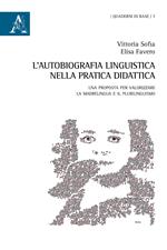 L' autobiografia linguistica nella pratica didattica. Una proposta per valorizzare la madrelingua e il plurilinguismo