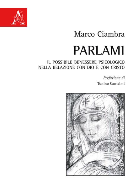 Parlami. Il possibile benessere psicologico nella relazione con Dio e con Cristo - Marco Ciambra - copertina