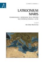 Latrocinium maris. Fenomenologia e repressione della pirateria nell'esperienza romana e oltre