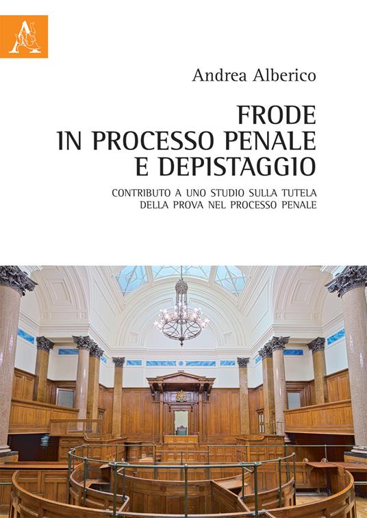 Frode in processo penale e depistaggio - A. Alberico - copertina