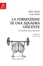 La formazione di una squadra vincente. Lo sviluppo della resilienza