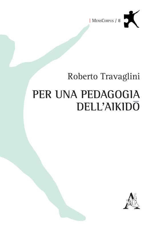 Per una pedagogia dell'aikido - Roberto Travaglini - copertina