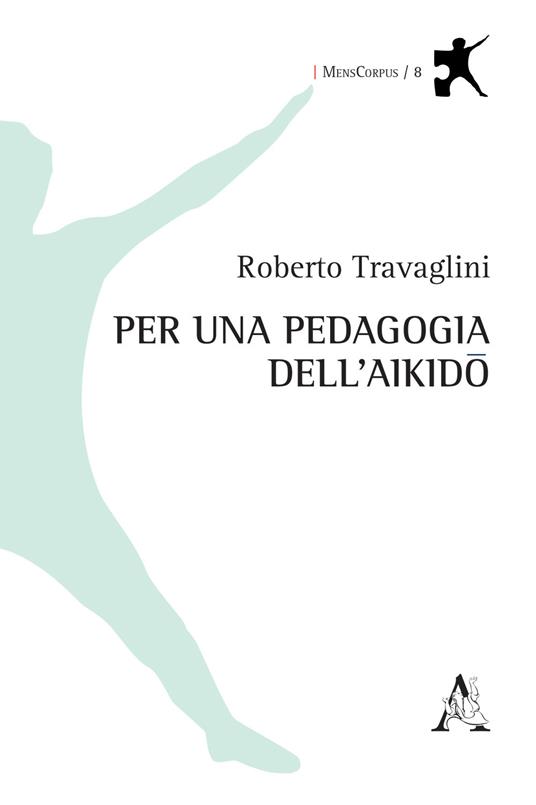 Per una pedagogia dell'aikido - Roberto Travaglini - copertina