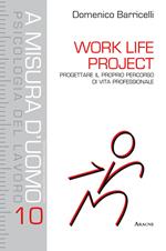 Work Life Project. Progettare il proprio percorso di vita professionale