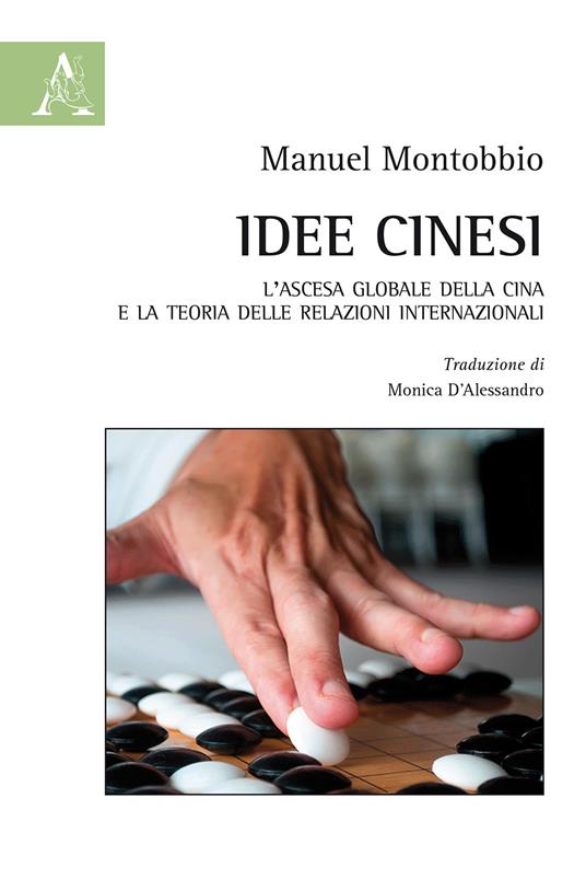 Idee cinesi. L'ascesa globale della Cina e la teoria delle relazioni internazionali - Manuel Montobbio - copertina