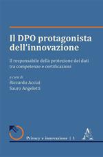 Il DPO protagonista dell'innovazione. Il responsabile della protezione dei dati tra competenze e certificazioni