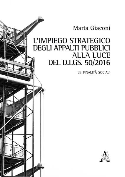 L'impiego strategico degli appalti pubblici alla luce del d.lgs. 50/2016. Le finalità sociali - Marta Giaconi - copertina