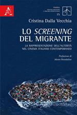 Lo screening del migrante. La rappresentazione dell'alterità nel cinema italiano contemporaneo