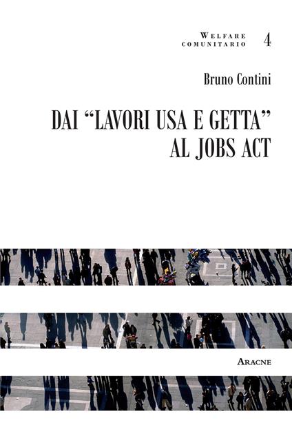 Dai «lavori usa e getta» al jobs act - Bruno Contini - copertina