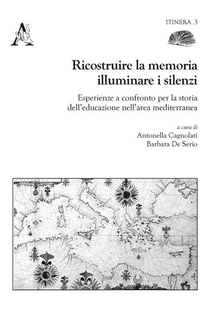 Ricostruire la memoria, illuminare i silenzi. Esperienze a confronto per la storia dell'educazione nell'area mediterranea - copertina