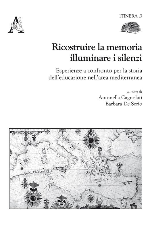Ricostruire la memoria, illuminare i silenzi. Esperienze a confronto per la storia dell'educazione nell'area mediterranea - copertina