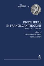 Divine ideas in franciscan thought (XIIIth-XIVth century)
