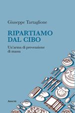 Ripartiamo dal cibo. Un'arma di prevenzione di massa